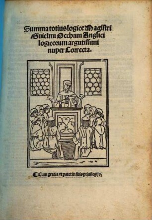 Summa totius logice Magistri Guielmi Occham Anglici logicorum argutissimi : nuper Correcta