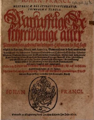 Jacobi Franci Historicae relationis continuatio : warhafftige Beschreibunge aller gedenckwirdigen Historien .., 1617 = Jg. 33