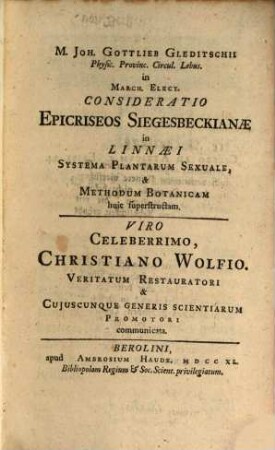 M. Joh. Gottlieb Gleditschii Physic. Provinc. Circul. Lebus. in March. Elect. Consideratio Epicriseos Siegesbeckianæ in Linnæi Systema Plantarum Sexuale, & Methodum Botanicam huic superstructam
