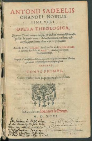 T. 1: ntonii Sadeelis|| Chandei Nobilis-||simi Viri|| Opera Theologica, Quatuor Tom