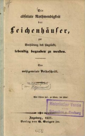 Die absolute Nothwendigkeit der Leichenhäuser, zur Verhütung des Unglücks, lebendig begraben zu werden : eine wohlgemeinte Volksschrift
