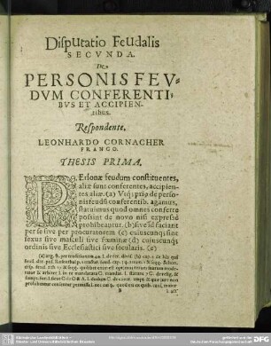 Disputatio Feudalis Secunda. De Personis Feudum Conferentibus Et Accipientibus. Respondente Leonhardo Cornacher Franco