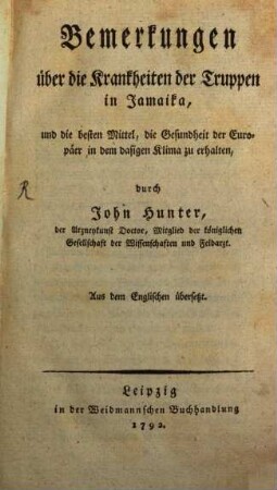 Bemerkungen über die Krankheiten der Truppen in Jamaika, und die besten Mittel, die Gesundheit der Europäer in dem dasigen Klima zu erhalten