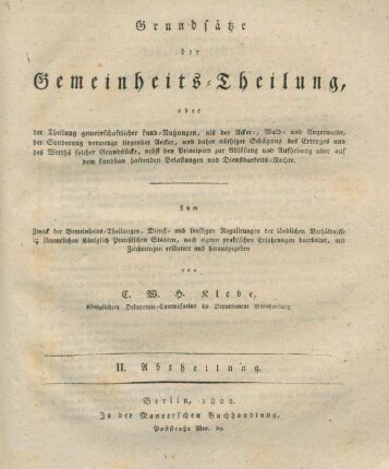 Abth. 2: Grundsätze der Gemeinheits-Theilung : zum Zweck der Gemeinheits-Theilungen, Dienst- und sonstigen Regulirungen der ländlichen Verhältnisse in sämmtlichen Königlich Preußischen Staaten