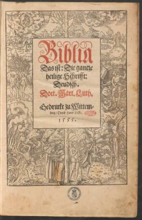 Biblia || Das ist: Die gantze || heilige Schrifft:|| Deudsch.|| Doct. Mart. Luth.||