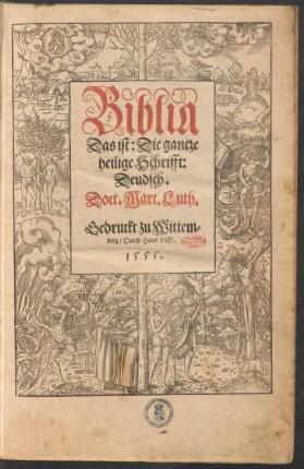 Biblia || Das ist: Die gantze || heilige Schrifft:|| Deudsch.|| Doct. Mart. Luth.||