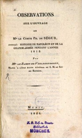 Observations sur l'ouvrage de Mr. le Comte Ph. de Ségur, intitulé Histoire de Napoléon et de la grande-armée pendant l'année 1812
