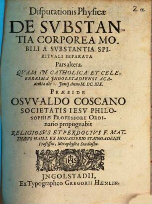 Disputationis Physicae De Substantia Corporea Mobili A Substantia Spirituali separata. Pars ..., 2