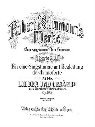 Robert Schumann's Werke, 13,145. = 13,4,27. Bd. 4, Nr. 27. Lieder und Gesänge : aus Goethes Wilhelm Meister ; op. 98a