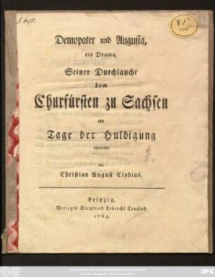 Demopater und Augusta : ein Drama ; Seiner Durchlaucht dem Churfürsten zu Sachsen am Tage der Huldigung überreicht