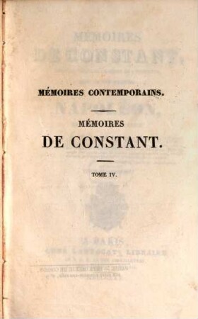 Mémoires de Constant, premier valet de l'empereur, sur la vie privée de Napoléon, sa famille et sa cour. 4