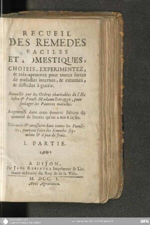 Recueil des remedes faciles et domestiques : choisis, experimentez, & très-aprouvez pour toutes sortes de maladies internes, & externes, & difficiles à guerir