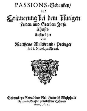 Passions-Gedanken/ und Erinnerung bei dem blutigen Leiden und Sterben Jesu Christi
