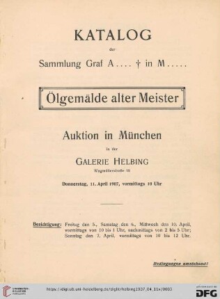 Katalog der Sammlung Graf A. ... † in M. ..., Ölgemälde alter Meister : Auktion in München in der Galerie Helbing, Donnerstag, 11. April 1907