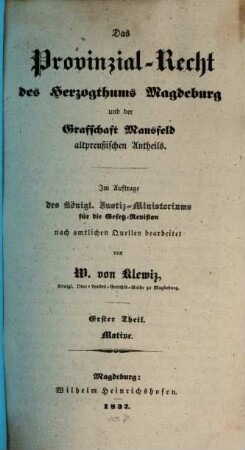 Das Provinzial-Recht des Herzogthums Magdeburg und der Grafschaft Mansfeld altpreußischen Antheils, 1. Motive