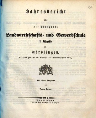Jahresbericht über die Königliche Landwirthschafts- und Gewerbsschule I. Klasse zu Nördlingen. 1851/52