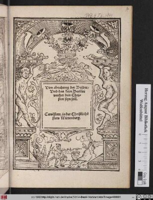 Von abtuhung der Bylder/|| Vnd das keyn Betdler || vnther den Chri=||sten seyn soll.|| Carolstatt. in der Christlichẽ || statt Wittenberg.||