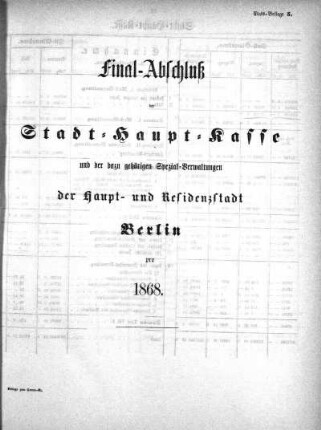 1869,5: Final-Abschluß der Stadt-Haupt-Kasse und der dazu gehörigen Spezial-Verwaltungen der Haupt- und Residenzstadt Berlin pro 1868