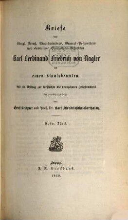 Briefe : des Königl. Preuß. Staatsministers, General-Postmeisters und ehemaligen Bundestags-Gesandten Karl Ferdinand Friedrich von Nagler an einen Staatsbeamten, 1