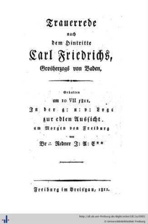 Trauerrede nach dem Hintritte Carl Friedrichs, Grosherzogs von Baden : gehalten am 10.7.1811 in der g. u. v. Loge zur edlen Aussicht am Morgen von Freiburg von Br.