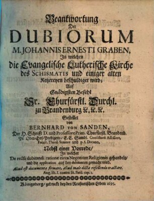 Beantwortung Der Dubiorum M. Johannes Ernesti Graben, In welchen die Evangelische Lutherische Kirche des Schismatis und einiger alten Ketzereyen beschuldiget wird