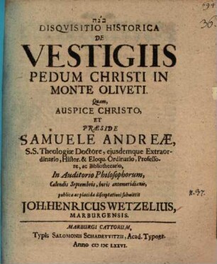 Disquisitio Historica De Vestigiis Pedum Christi In Monte Oliveti