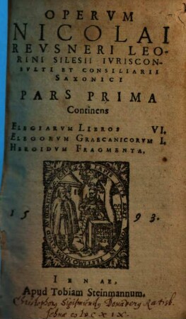 Operum Nicolai Reusneri Leorini Silesii iurisconsulti et consiliarii Saxonici pars ..., 1