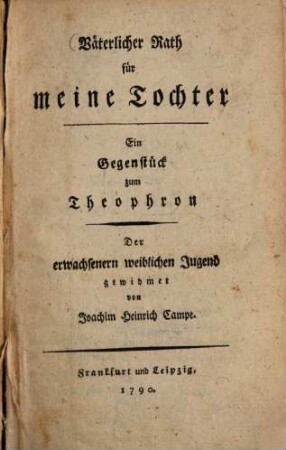 Väterlicher Rath für meine Tochter : Ein Gegenstück zum Theophron