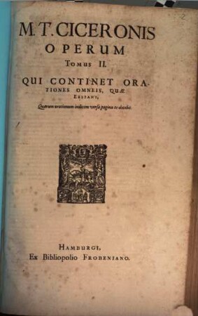 M. Tullii Ciceronis opera omnia quae exstant : Ex sola fere Codd Mss. fide emendata, 2. Qui Continet Orationes Omneis, Quae Exstant