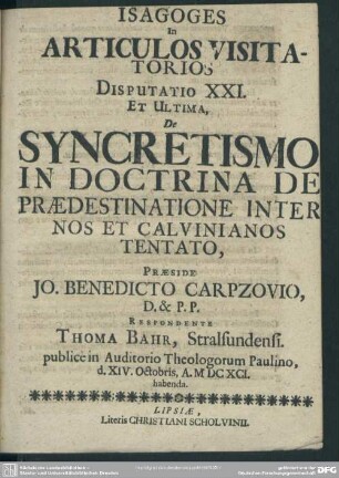 Isagoges in articulos visitatorios disputatio XXI. et ultima, de syncretismo in doctrina de praedestinatione inter nos et Calvinianos tentato