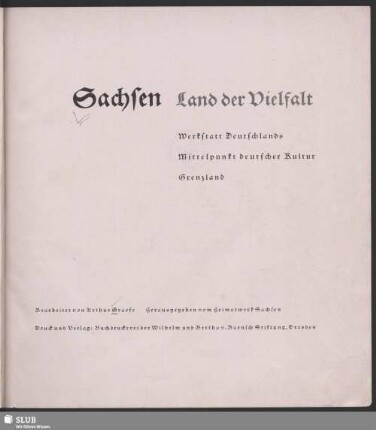Sachsen - Land der Vielfalt : Werkstatt Deutschlands, Mittelpunkt deutscher Kultur, Grenzland