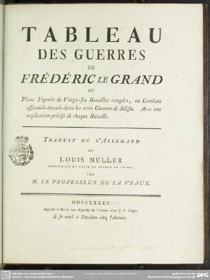 Tableau Des Guerres De Frédéric Le Grand Ou Plans Figurés de Vingt-six Batailles rangées, ou Combats essentiels donnés dans les trois Guerres de Silésie : Avec une explication précise de chaque Bataille