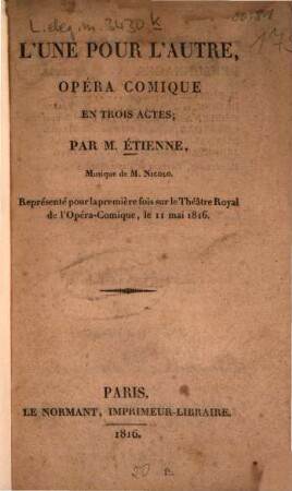 L' une pour l'autre : Opéra comique en 3 actes