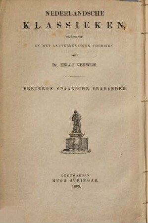 Bredero's Spaansche Brabander meet eene inleiding, aanteekeningen en eene woordenlijst voorzien door Eelco Verwijs