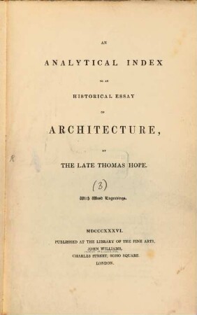 An historical Essay on Architecture. [3], An Analytical Index to an Historic al Essay on Architecture