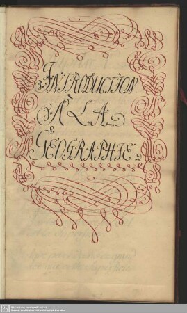 Introduction à la Geographie - Mscr.Dresd.P.73 : vorgebunden ein Widmungs- u. Glückwunschschreiben, unterschrieben: Amalie, an ihren ungenannten Bruder anläßlich dessen Namenstages (Prinzessin Amalie von Sachsen an Friedrich Christian?) d. d. 9. mars 1738; sowie Basis geographiae recentioris astronomica von J. G. Doppelmaier, aus dem Homannschen Atlas