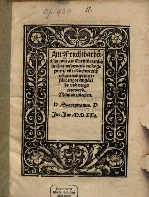 Ain Fruchtbar büchlin, wie ain Christ[e]n mensch in Got widerumb neüw geporen un[d] in die jnnerlich erkantnus gots gefürt, in got eingeleibt und vergotett werd : Nützlich zuleeßen