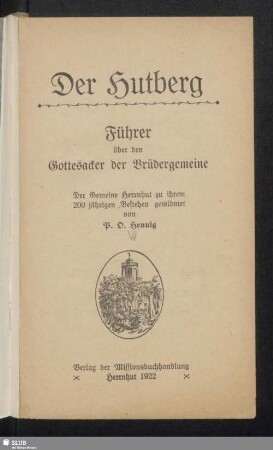 Der Hutberg : Führer über den Gottesacker der Brüdergemeine : der Gemeine Herrnhut zu ihrem 200 jährigen Bestehen gewidmet