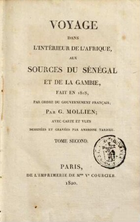Voyage Dans L'Intérieur De L'Afrique : Aux Sources Du Sénégal Et De La Gambie. Fait En 1818 Par Ordre Du Gouvernement Français, Tome Second