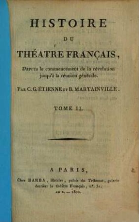 Histoire du théâtre français : Depuis le commencement de la révolution jusqu'à la réunion générale. 2