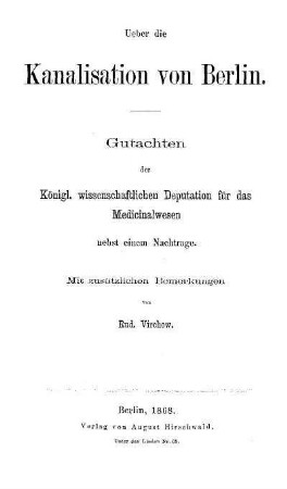 Ueber die Kanalisation von Berlin : Gutachten der Königl. wissenschaftlichen Deputation für das Medicinalwesen ; nebst einem Nachtrage