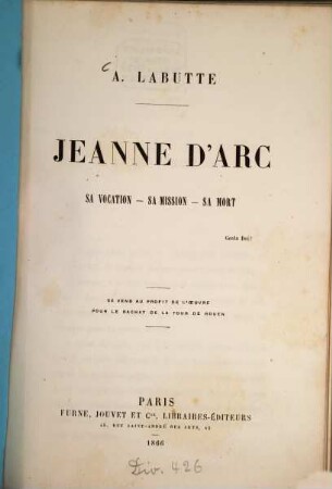 Jeanne d'Arc : Sa vocation - sa mission - sa mort