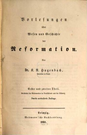 Vorlesungen über Wesen und Geschichte der Reformation. 1/2, Geschichte der Reformation in Deutschland und der Schweiz