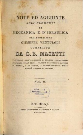 Note ed aggiunte agli elementi di meccanica e d'idraulica del Professore Giuseppe Venturoli, 2. - 383 S. : 3 Ill.