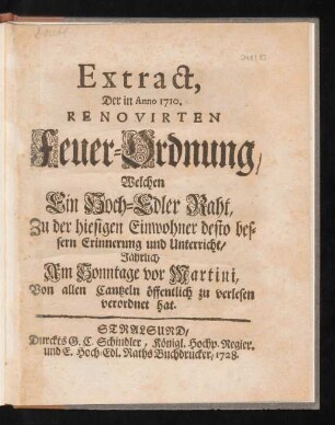 Extract, Der in Anno 1710. Renovirten Feuer-Ordnung, Welchen Ein Hoch-Edler Raht, Zu der hiesigen Einwohner desto bessern Erinnerung und Unterricht, Jährlich Am Sonntage vor Martini, Von allen Cantzeln öffentlich zu verlesen verordnet hat