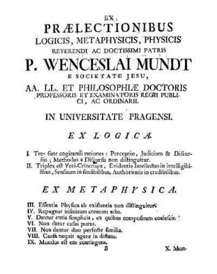 Ex Prælectionibus Logicis, Metaphysicis, Physicis Reverendi Ac Doctissimi Patris P. Wenceslai Mundt [...]