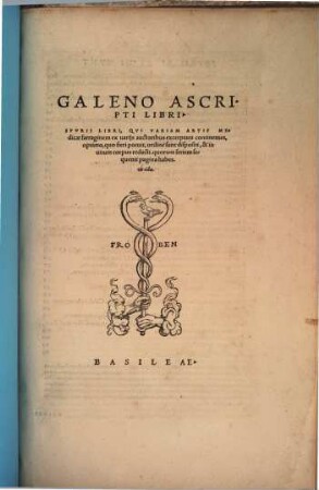 Cl. Galeni Pergameni Omnia, Qvae Extant : In Latinvm Sermonem Conversa ; .... 10. Galenus ascripti libri. - 1562. - 113 Bl.