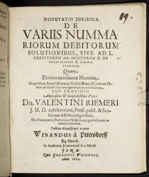 Disputatio Iuridica De Variis Nummariorum Debitorum Solutionibus, Sive Ad L. Creditorem alias Debitorem ff. De Solutionibus & Liberationibus