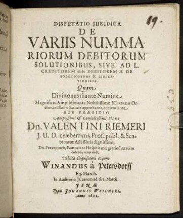 Disputatio Iuridica De Variis Nummariorum Debitorum Solutionibus, Sive Ad L. Creditorem alias Debitorem ff. De Solutionibus & Liberationibus