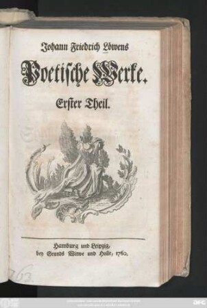 Theil 1: Johann Friedrich Löwens Poetische Werke